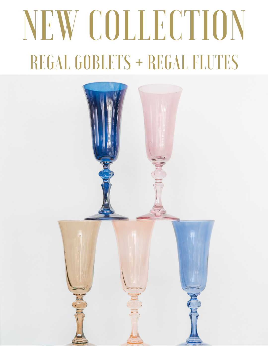 New Collection: Regal Goblets + Regal Flutes